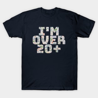 I'm Over 20 T-Shirt